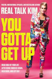 You Gotta Get Up : Grab Hold of Your Life after Being Knocked Down, Held Back, and Left Out