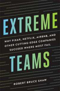 Extreme Teams : Why Pixar, Netflix, Airbnb, and Other Cutting-Edge Companies Succeed Where Most Fail
