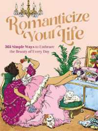 Romanticize Your Life : 365 Simple Ways to Embrace the Beauty of Every Day