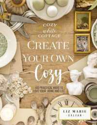 Create Your Own Cozy : 100 Practical Ways to Love Your Home and Life (Cozy White Cottage)