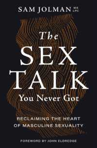 The Sex Talk You Never Got : Reclaiming the Heart of Masculine Sexuality