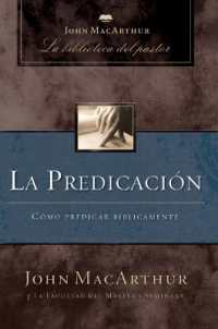 La predicación : Cómo predicar bíblicamente