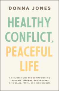 Healthy Conflict, Peaceful Life : A Biblical Guide for Communicating Thoughts, Feelings, and Opinions with Grace, Truth, and Zero Regret