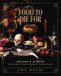 Food to Die for : Recipes and Stories from America's Most Legendary Haunted Places (A Spooky Paranormal Cookbook with Delightfully Creepy Meals, Eerie Destinations, and Spine-Tingling Ghost Tales)