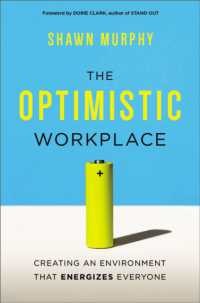 The Optimistic Workplace : Creating an Environment That Energizes Everyone