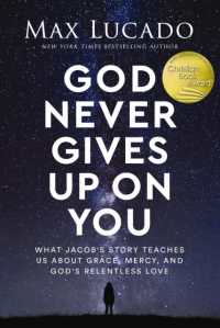 God Never Gives Up on You : What Jacob's Story Teaches Us about Grace, Mercy, and God's Relentless Love （ITPE）