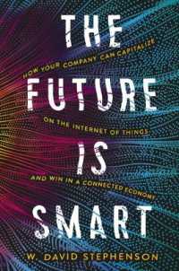 The Future is Smart : How Your Company Can Capitalize on the Internet of Things--and Win in a Connected Economy