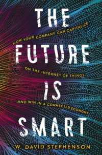 The Future is Smart : How Your Company Can Capitalize on the Internet of Things--and Win in a Connected Economy
