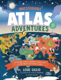 Indescribable Atlas Adventures : An Explorer's Guide to Geography, Animals, and Cultures through God's Amazing World (Indescribable Kids)