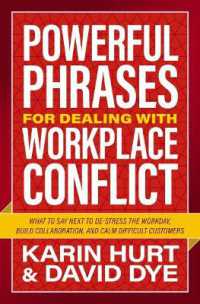 Powerful Phrases for Dealing with Workplace Conflict : What to Say Next to De-stress the Workday, Build Collaboration, and Calm Difficult Customers
