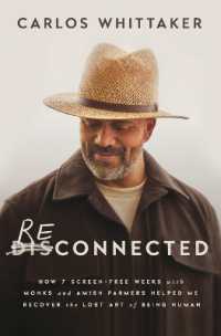 Reconnected : How 7 Screen-Free Weeks with Monks and Amish Farmers Helped Me Recover the Lost Art of Being Human