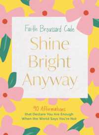 Shine Bright Anyway : 90 Affirmations That Declare You Are Enough When the World Says You're Not