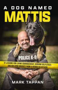 A Dog Named Mattis : 12 Lessons for Living Courageously, Serving Selflessly, and Building Bridges from a Heroic K9 Officer (The Perfect Gift for Dog Lovers and People in Law Enforcement)
