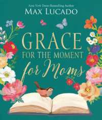 Grace for the Moment for Moms : Inspirational Thoughts of Encouragement and Appreciation for Moms (A 50-Day Devotional)
