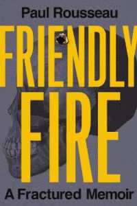 Friendly Fire : A Fractured Memoir