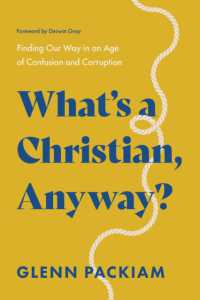 What's a Christian, Anyway? : Finding Our Way in an Age of Confusion and Corruption