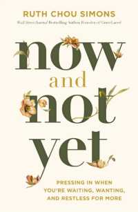 Now and Not Yet : Pressing in When You're Waiting, Wanting, and Restless for More （ITPE）