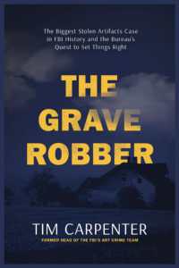 The Grave Robber : The Biggest Stolen Artifacts Case in FBI History and the Bureau's Quest to Set Things Right