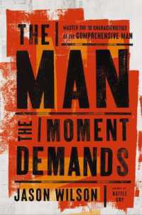 The Man the Moment Demands : Master the 10 Characteristics of the Comprehensive Man