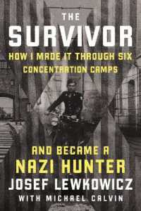 The Survivor : How I Made it through Six Concentration Camps and Became a Nazi Hunter