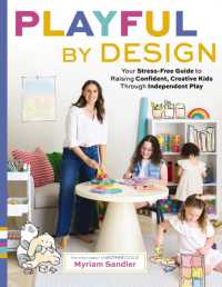 Playful by Design : Your Stress-Free Guide to Raising Confident, Creative Kids through Independent Play