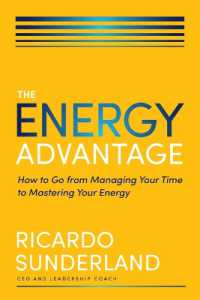 The Energy Advantage : How to Go from Managing Your Time to Mastering Your Energy （ITPE）