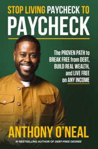 Stop Living Paycheck to Paycheck : The Proven Path to Break Free from Debt, Build Real Wealth, and Live Free on Any Income
