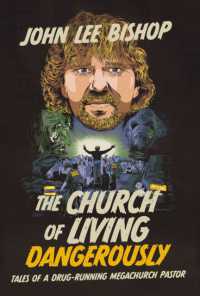 The Church of Living Dangerously : Tales of a Drug-Running Megachurch Pastor