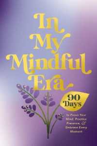 In My Mindful Era : 90 Days to Focus Your Mind, Practice Presence, and Embrace Every Moment (New Era of You) (The New Era of You)