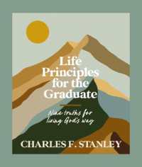 Life Principles for the Graduate : Nine Truths for Living God's Way - the Perfect Christian Graduation Gifts to Celebrate Your Grad