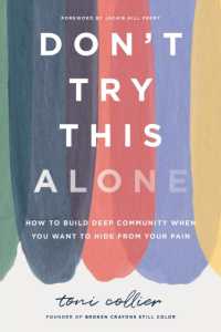 Don't Try This Alone : How to Build Deep Community When You Want to Hide from Your Pain