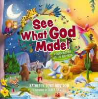 See What God Made! : A Creation Story Lift-the-Flap Book （Board Book）