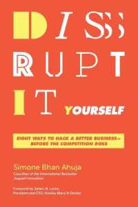 Disrupt-It-Yourself : Eight Ways to Hack a Better Business---Before the Competition Does
