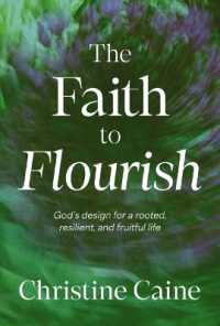 The Faith to Flourish : God's Design for a Rooted, Resilient, and Fruitful Life