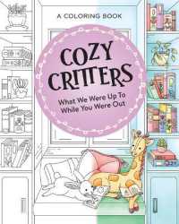Cozy Critters Coloring Book : What We Were Up to While You Were Out