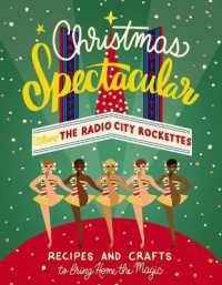 Christmas Spectacular Starring the Radio City Rockettes : Recipes and Crafts to Bring Home the Magic