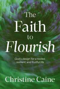 The Faith to Flourish : God's Design for a Rooted, Resilient, and Fruitful Life （ITPE）