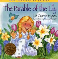 The Parable of the Lily : An Easter and Springtime Book for Kids (Parable Series)