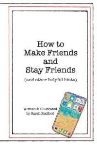 How to Make Friends and Stay Friends : (and other helpful hints)