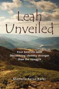 Leah Unveiled : Your Best Life Later, Discovering Identity Stronger than the Struggle