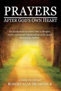 Prayers after God's Own Heart : An Invitation to Enter into a Deeper, More Personal Relationship with Your Heavenly Father