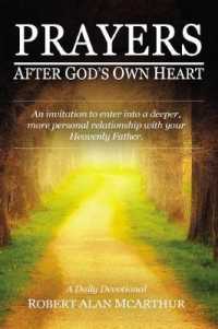 Prayers after God's Own Heart : An Invitation to Enter into a Deeper, More Personal Relationship with Your Heavenly Father