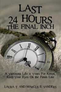 Last 24 Hours, the Final Inch : A Victorious Life is yours for Keeps . . . Keep your Eyes on the Finish Line