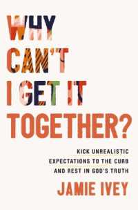 Why Can't I Get It Together? : Kick Unrealistic Expectations to the Curb and Rest in God's Truth