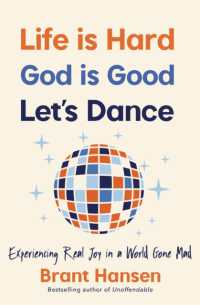 Life Is Hard. God Is Good. Let's Dance. : Experiencing Real Joy in a World Gone Mad