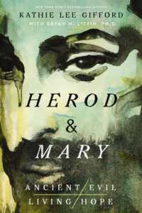 Herod and Mary : The True Story of the Tyrant King and the Mother of the Risen Savior (Ancient Evil, Living Hope)