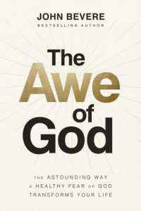 The Awe of God : The Astounding Way a Healthy Fear of God Transforms Your Life （ITPE）
