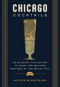 Chicago Cocktails : An Elegant Collection of over 100 Recipes Inspired by the Windy City (City Cocktails)
