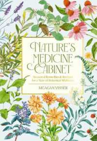 Nature's Medicine Cabinet : Seasonal Recipes and Remedies for a Year of Botanical Wellness