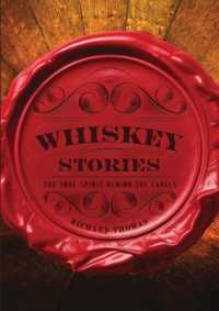 Whiskey Stories : The True Spirit Behind the Labels